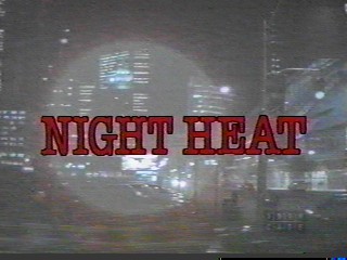 Night Heat logo from the start of the show.  Each letter comes up individually until the entire name shows.